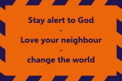 Open Stay alert to God – love your neighbour – change the world